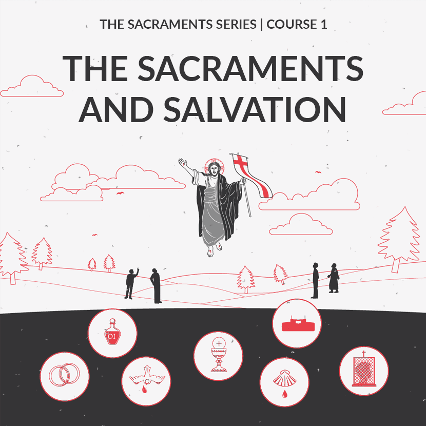 The Sacraments and Salvation