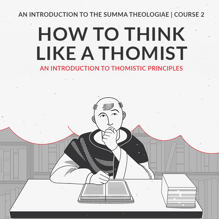 How to Think Like a Thomist: An Introduction to Thomistic Principles