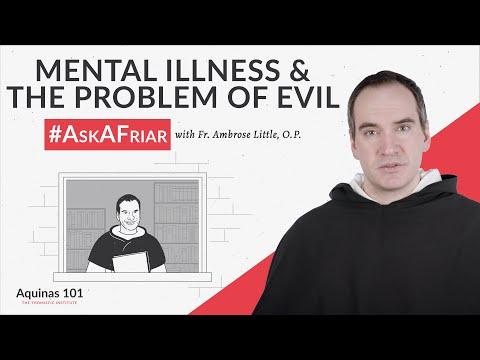 Psychological Illnesses and the Problem of Evil #AskAFriar