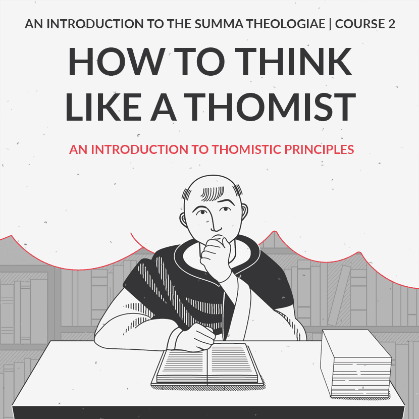 How to Think Like a Thomist: An Introduction to Thomistic Principles